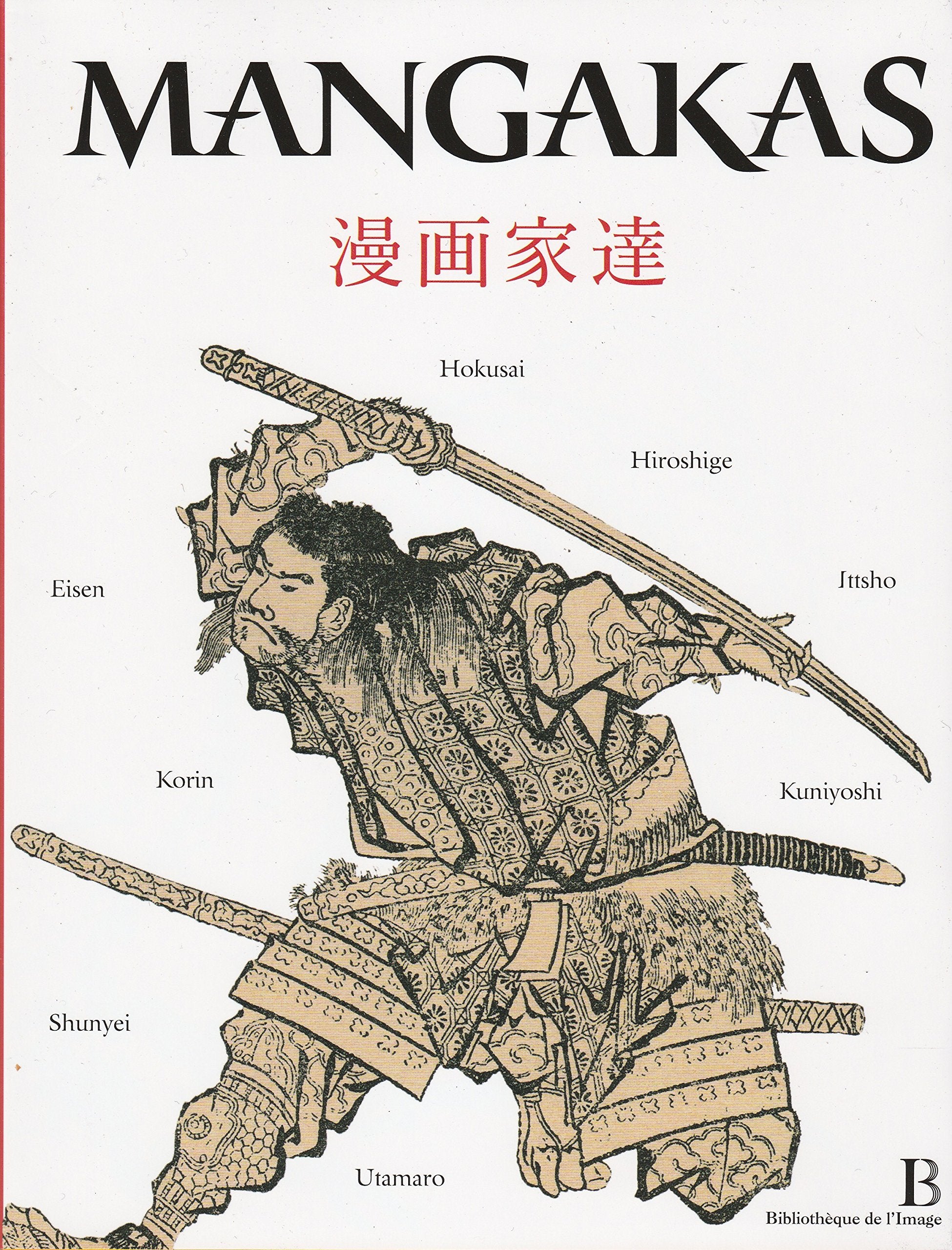 Mangakas - Hokusai, Hiroshige, Ittsho, Kuniyoshi... 9782814400450