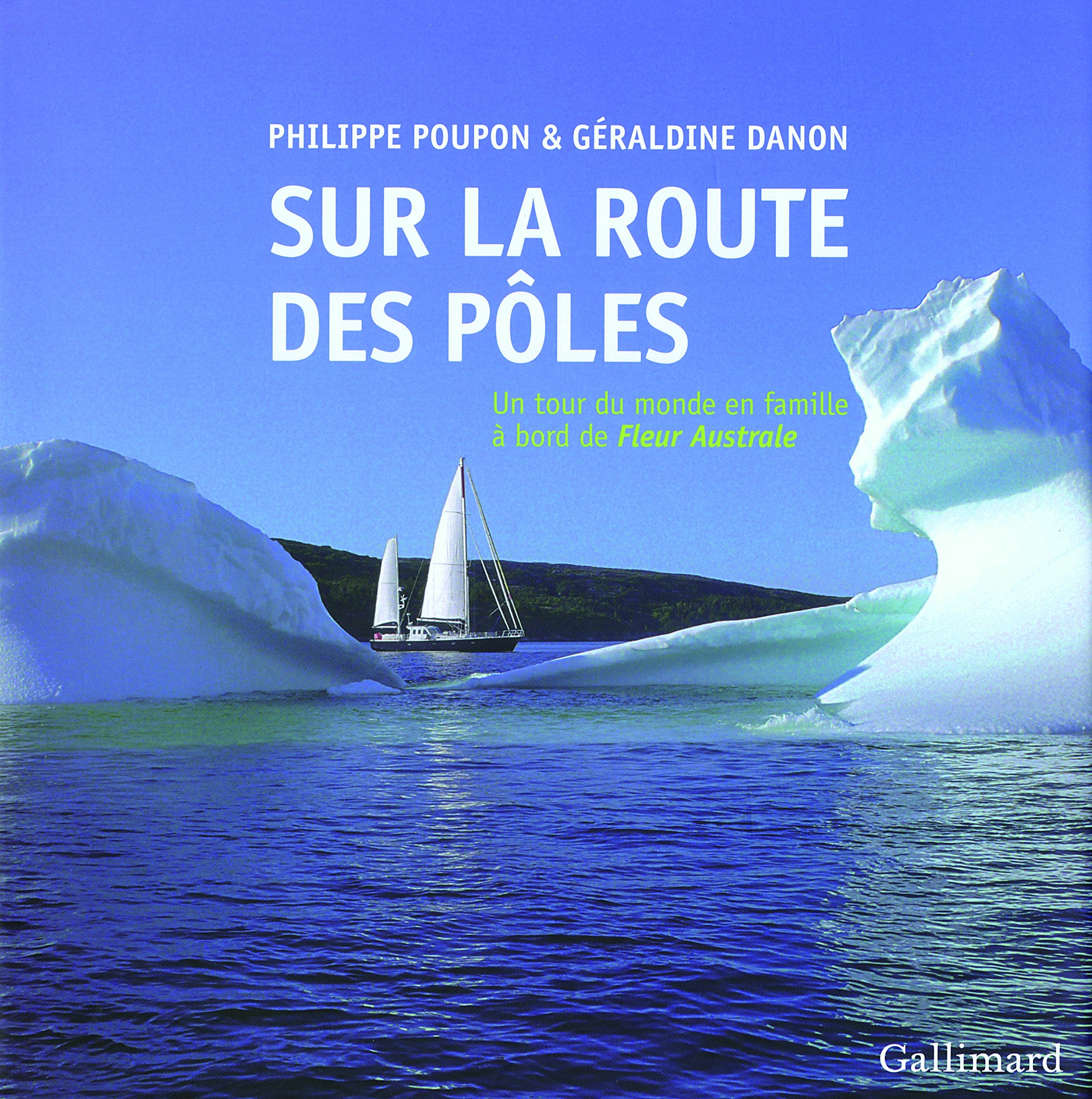 Sur la route des pôles: Un tour du monde en famille à bord de «Fleur Australe» 9782742433414