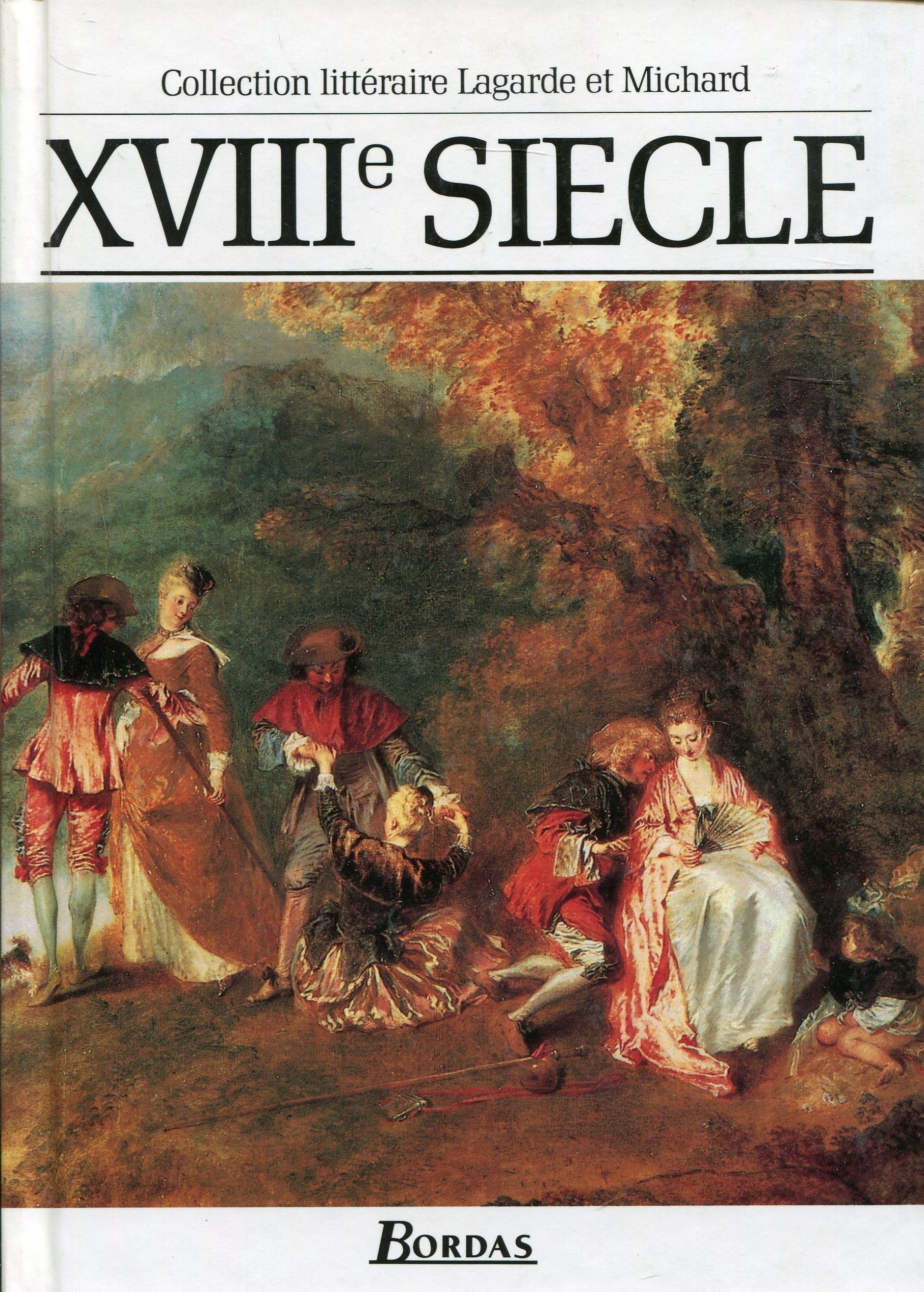 Lagarde et Michard : Littérature du XVIIIe siècle - Les Grands Auteurs français du programme - Anthologie et Histoire littéraire 9782040162139