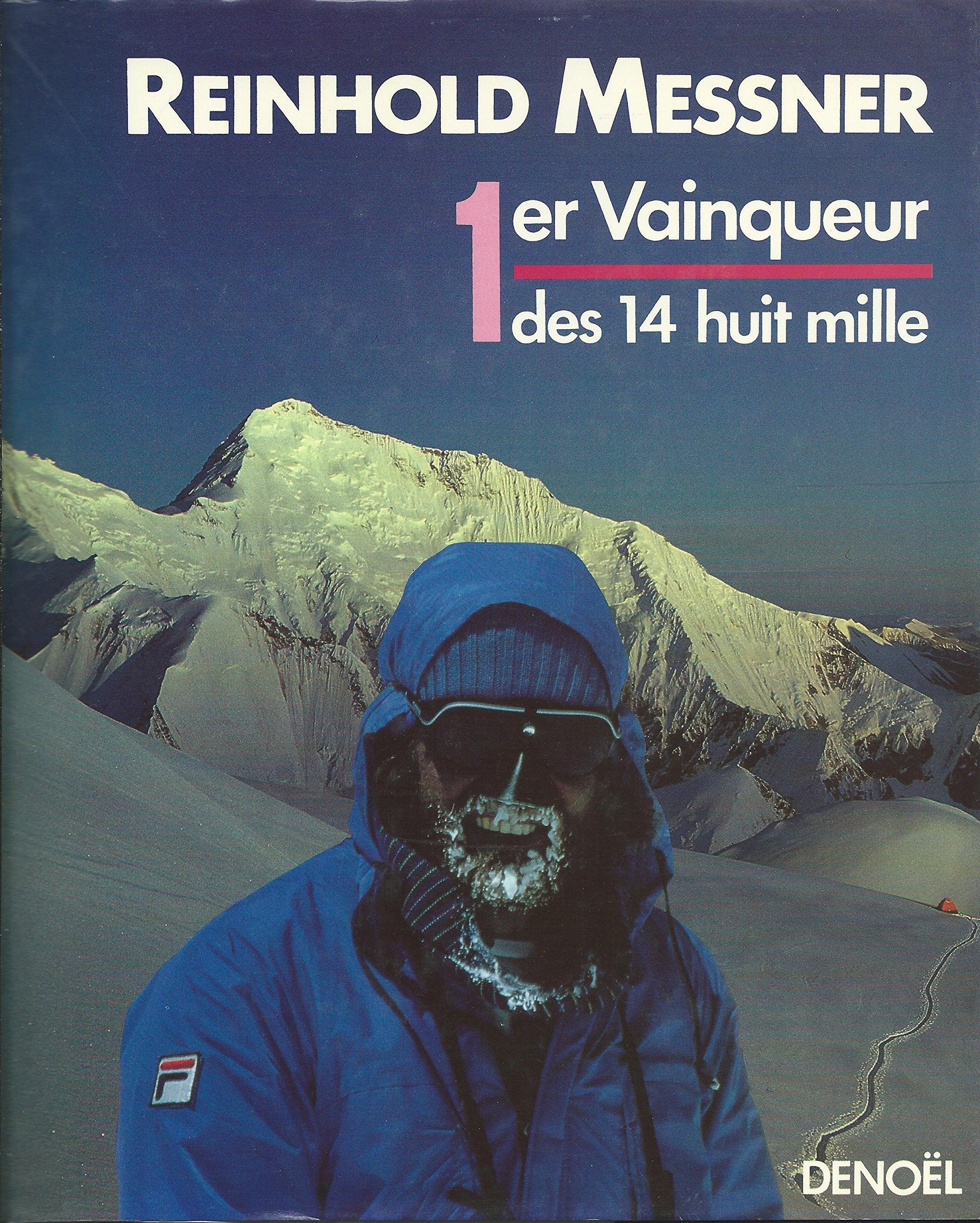 Reinhold Messner, 1er Vainqueur des 14 huit mille 9782207233924