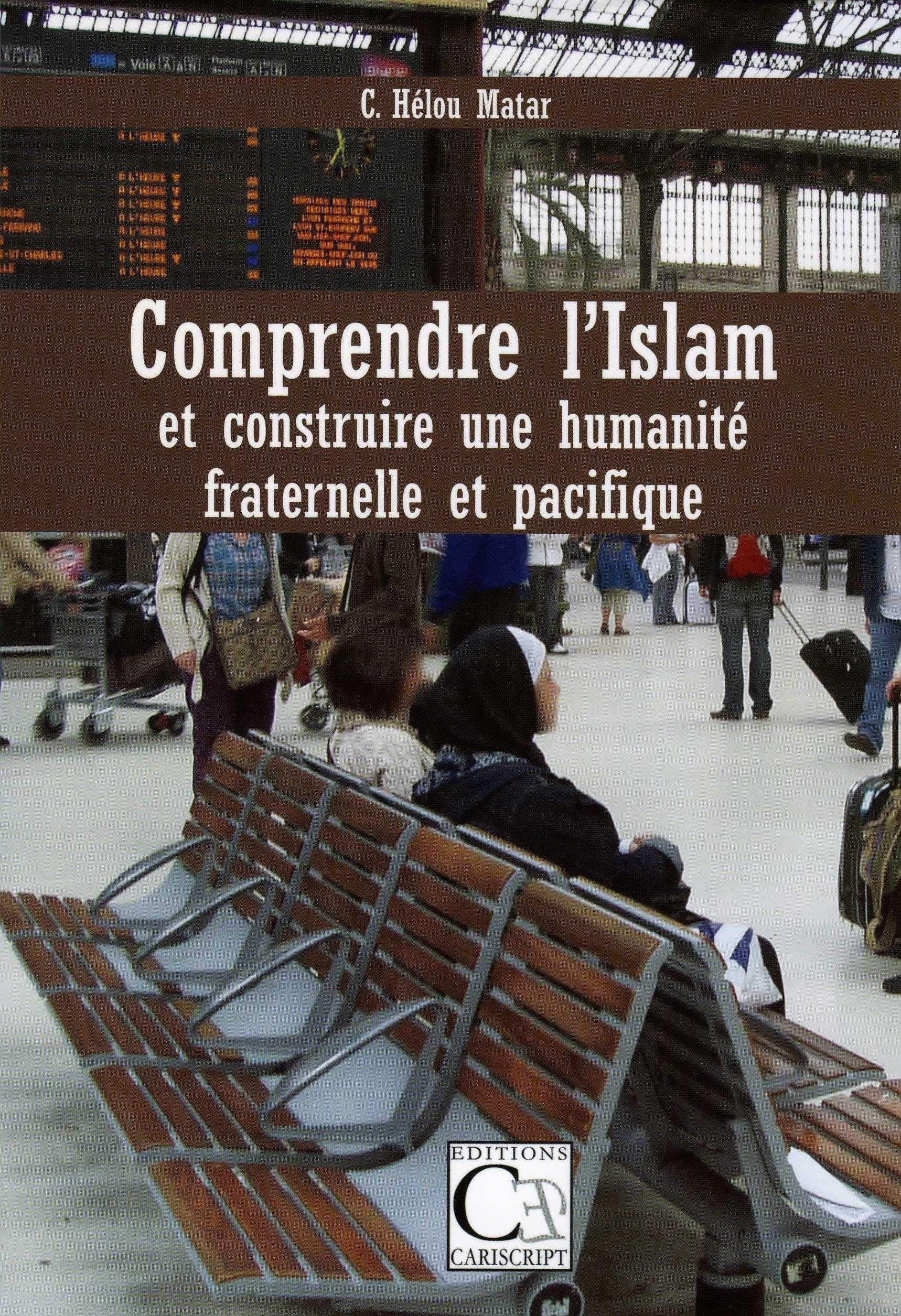 Comprendre l'Islam et construire une humanité fraternelle et pacifique 9782876013445