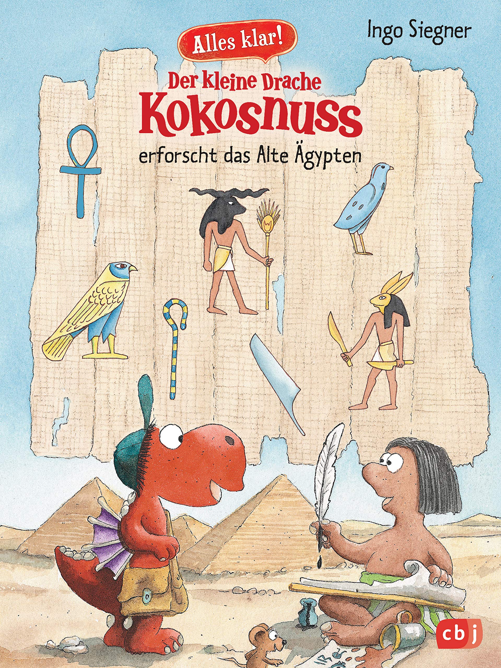 Alles klar! Der kleine Drache Kokosnuss erforscht das Alte Ägypten: Mit zahlreichen Sach- und Kokosnuss-Illustrationen 9783570172759