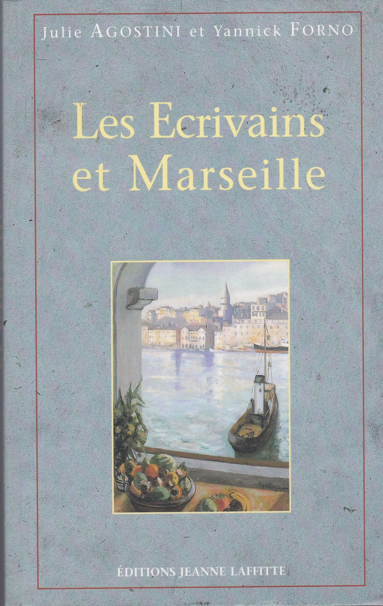 Les écrivains et Marseille: Anthologie commentée de textes littéraires sur Marseille du Ve siècle avant J.-C. à nos jours 9782862763149