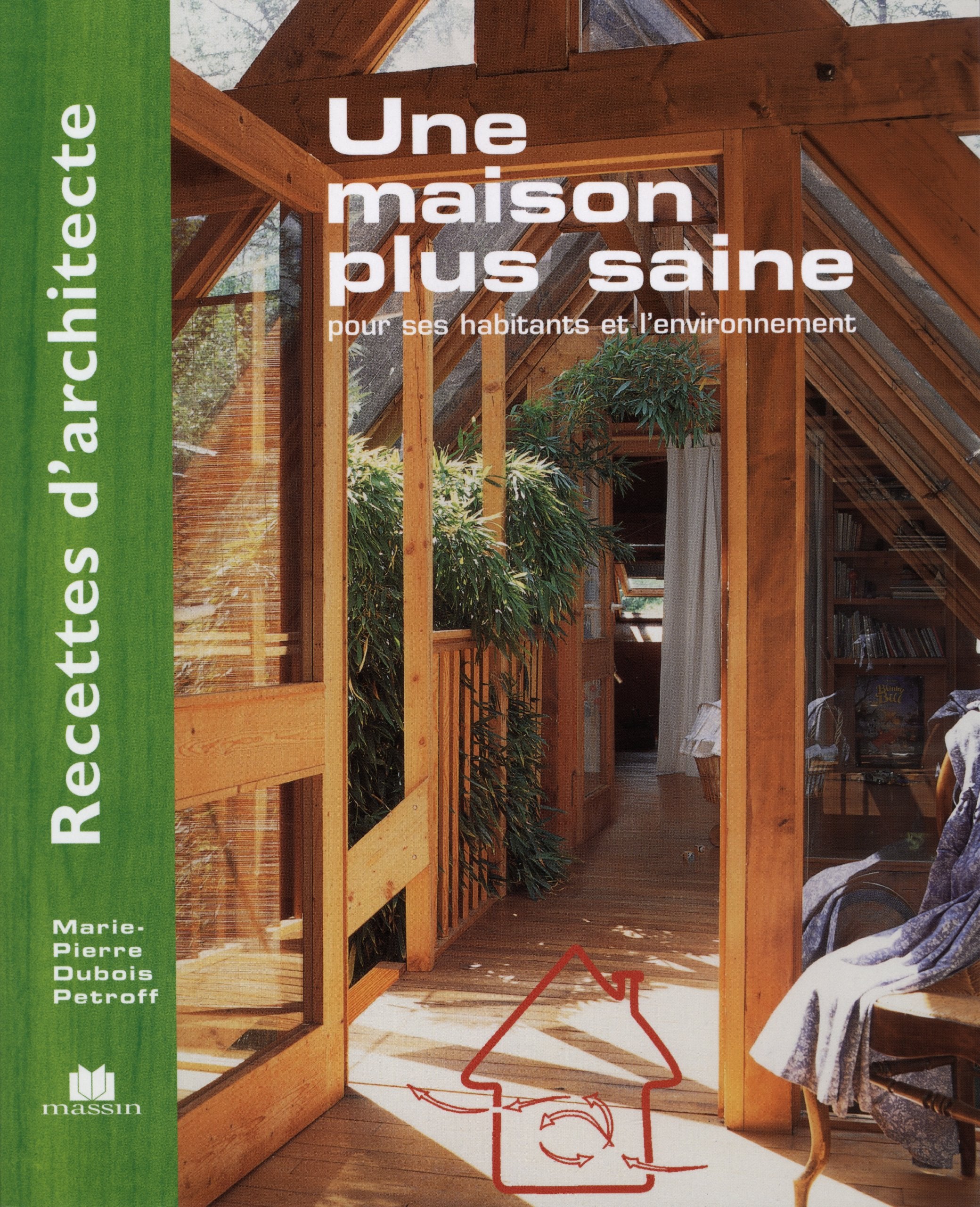 Recettes d'architecte - Une maison plus saine : Pour ses habitants et l'environnement 9782707205148