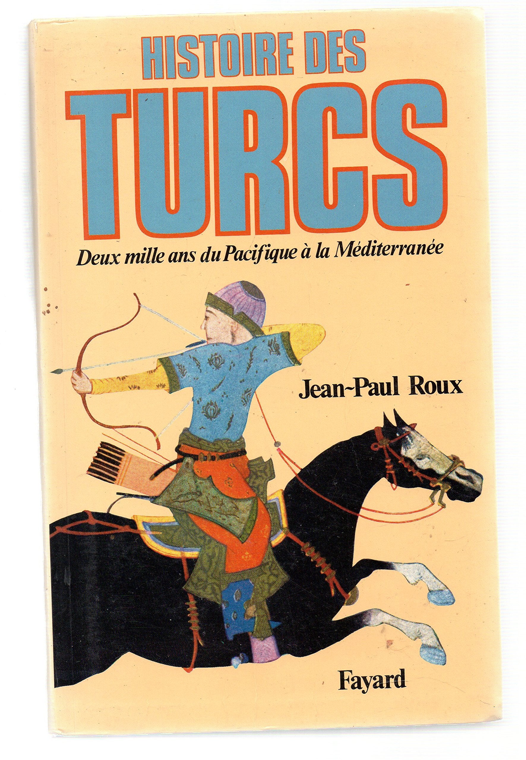 Histoire des Turcs: Deux mille ans du Pacifique à la Méditerranée 9782213014913