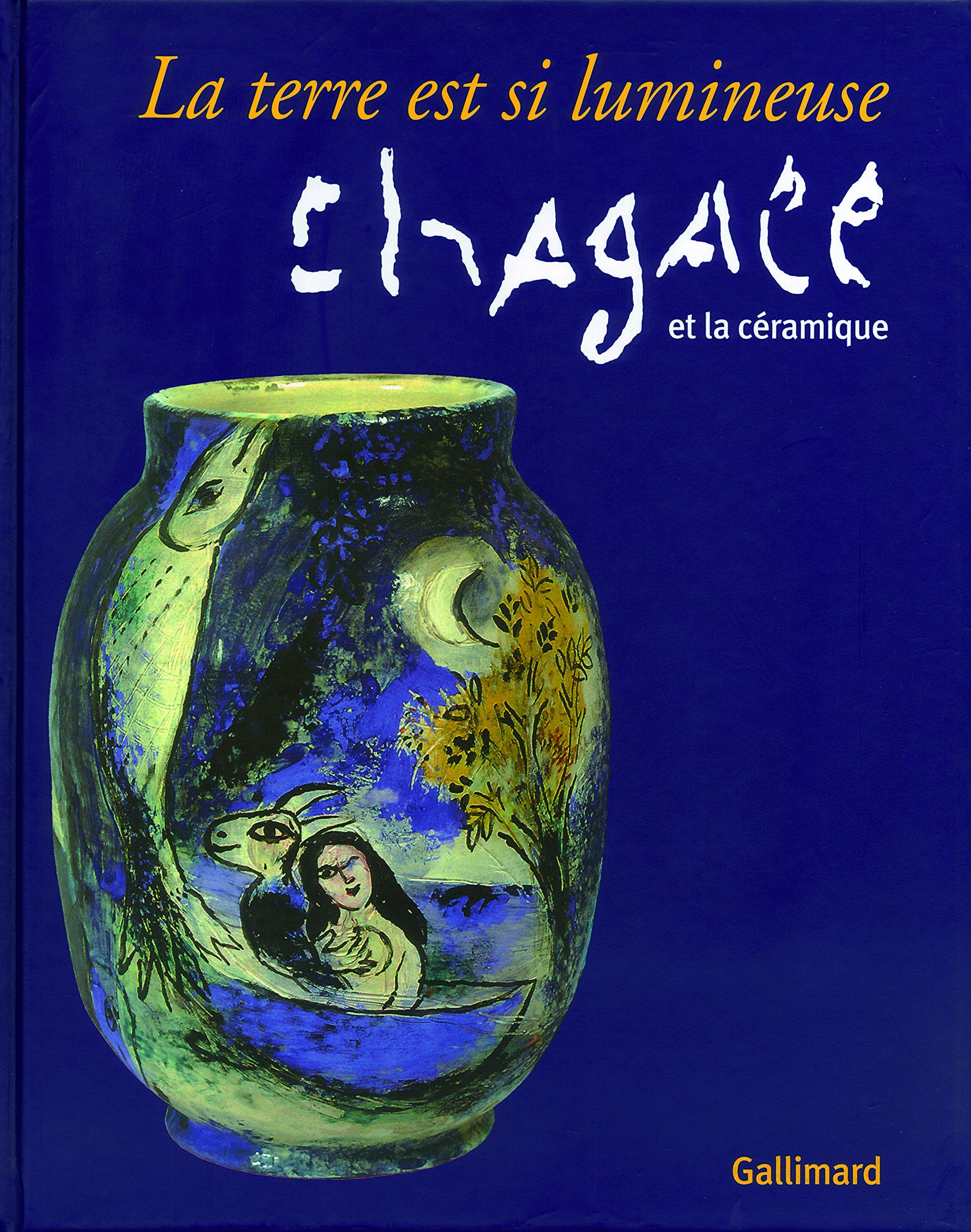 La terre est si lumineuse: Chagall et la céramique 9782070785063