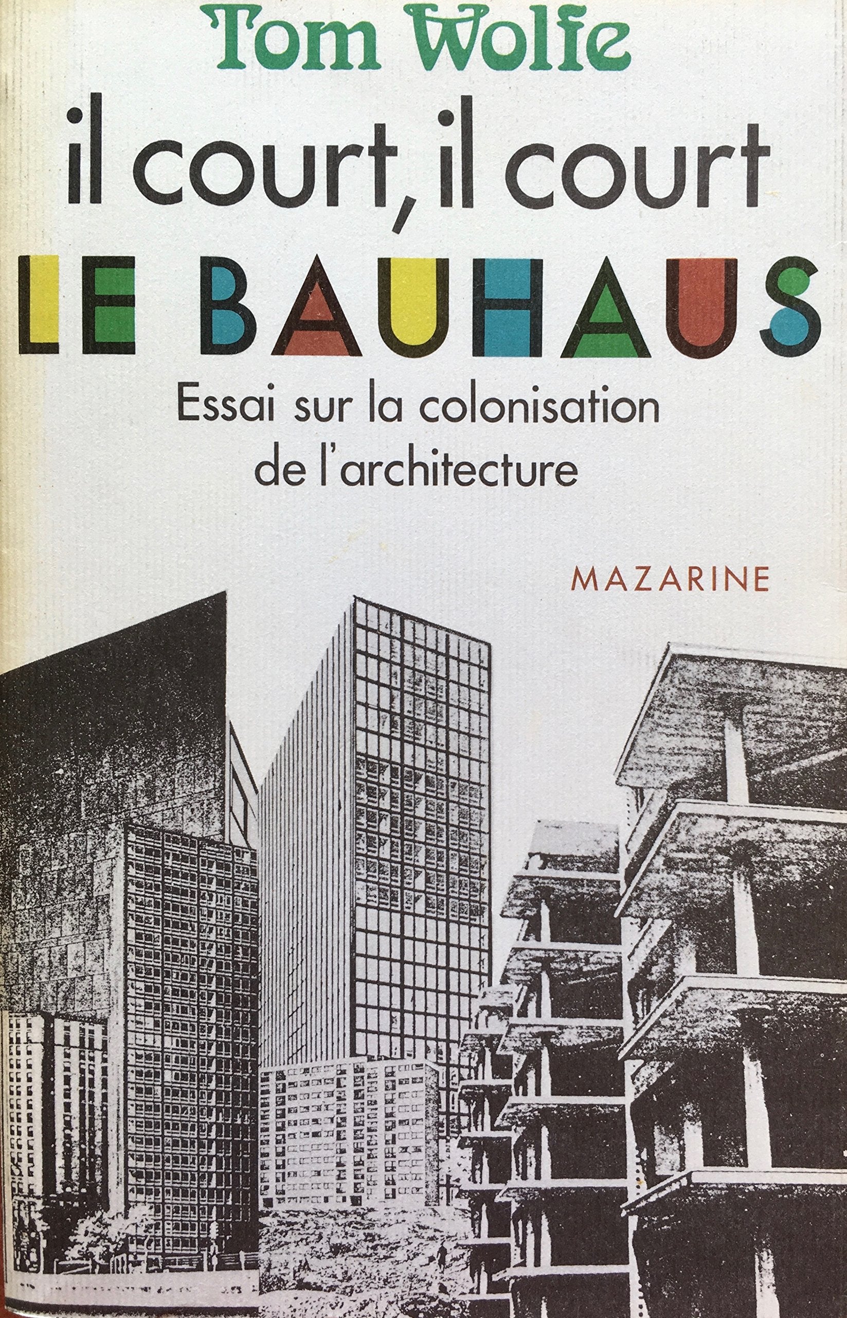 Il court, il court, le Bauhaus - Essai sur la colonisation de l'architecture 9782863741054