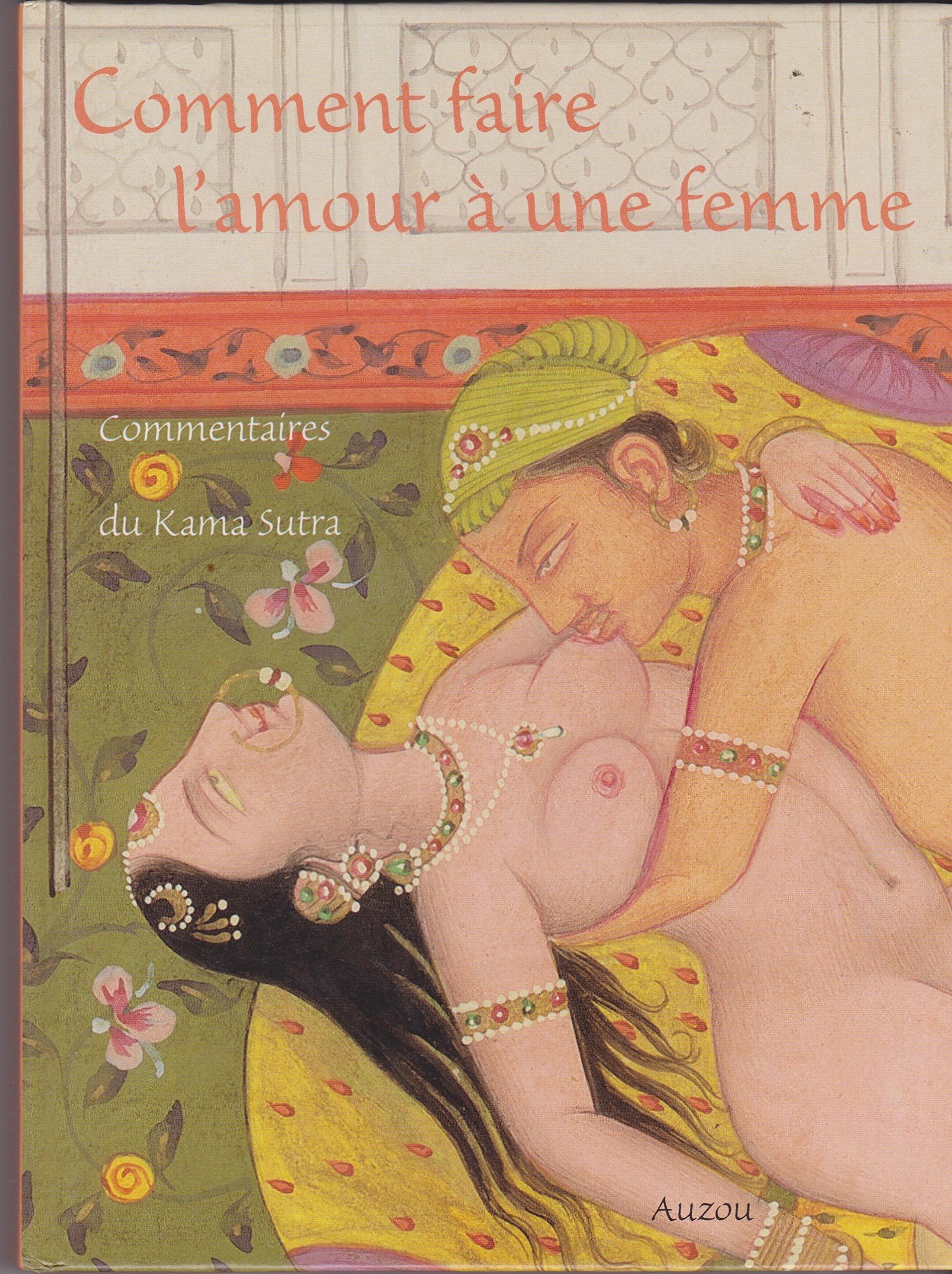 Comment faire l'amour à une femme : Commentaires du Kama sutra 9782733807477