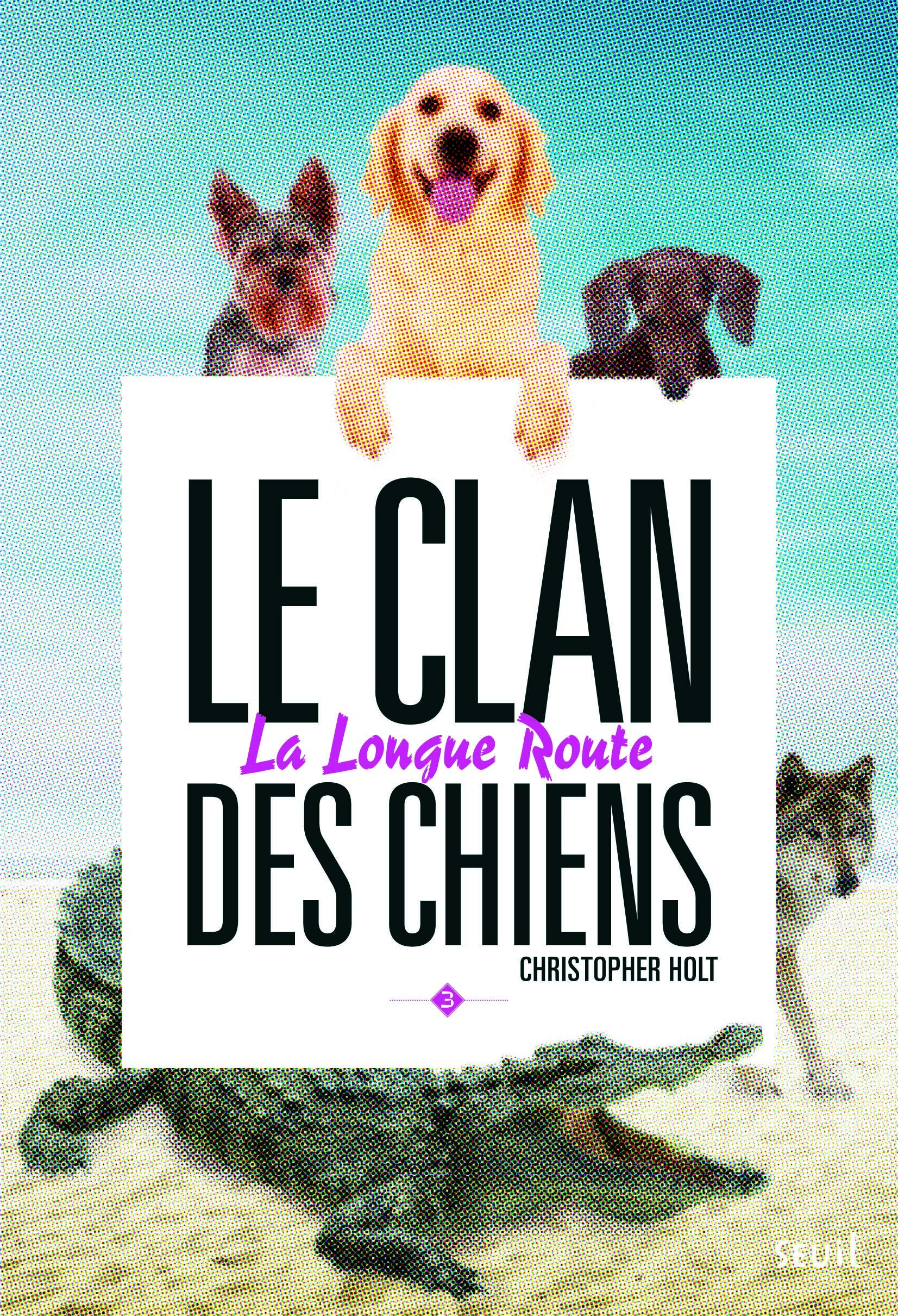 Le clan des chiens - Tome 3 - La Longue route: Clan des chiens, tome 3 9791023501995