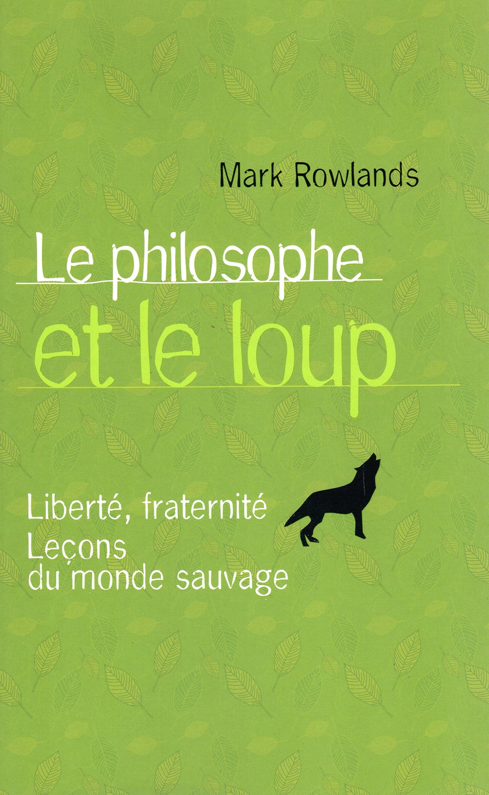 Le Philosophe et le loup - Liberté, fraternité, Leçons du monde sauvage. 9782298042580