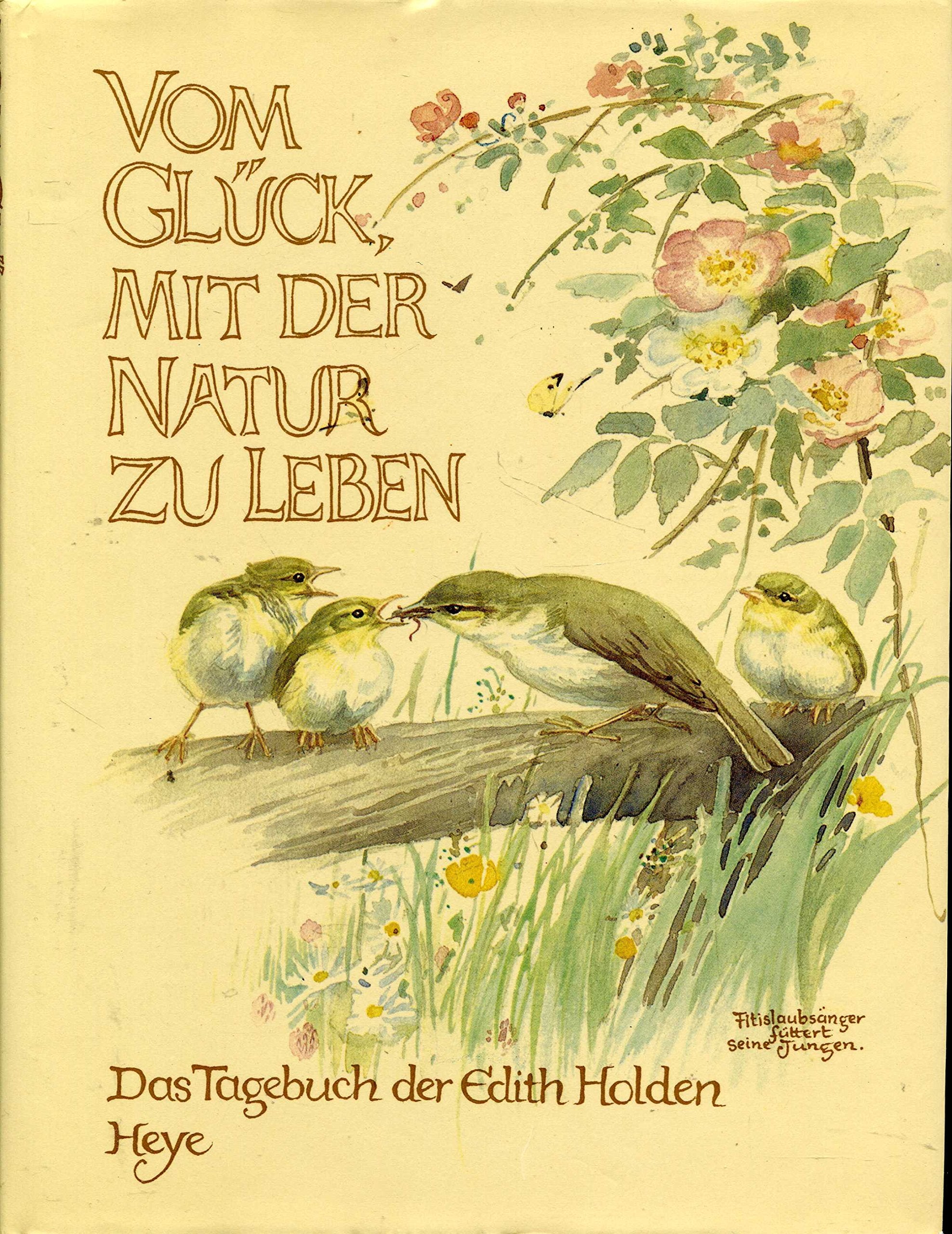 Vom Glück, mit der Natur zu leben : Tagebuch. Naturbeobachtungen aus dem Jahre 1 9783881416009