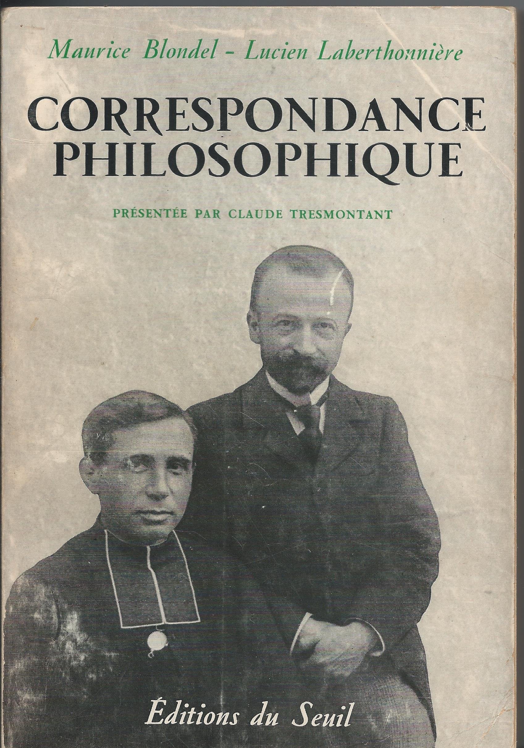 Maurice Blondel. Lucien Laberthonnière. Correspondance philosophique : Publiée et présentée par Claude Tresmontant 