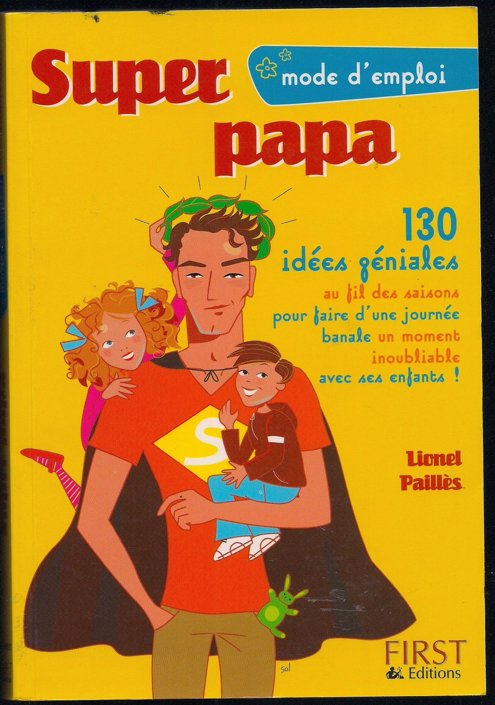 Super papa: 130 Idées géniales au fil des saisons pour faire d'une journée banale un moment inoubliable avec ses enfants ! 9782876919969