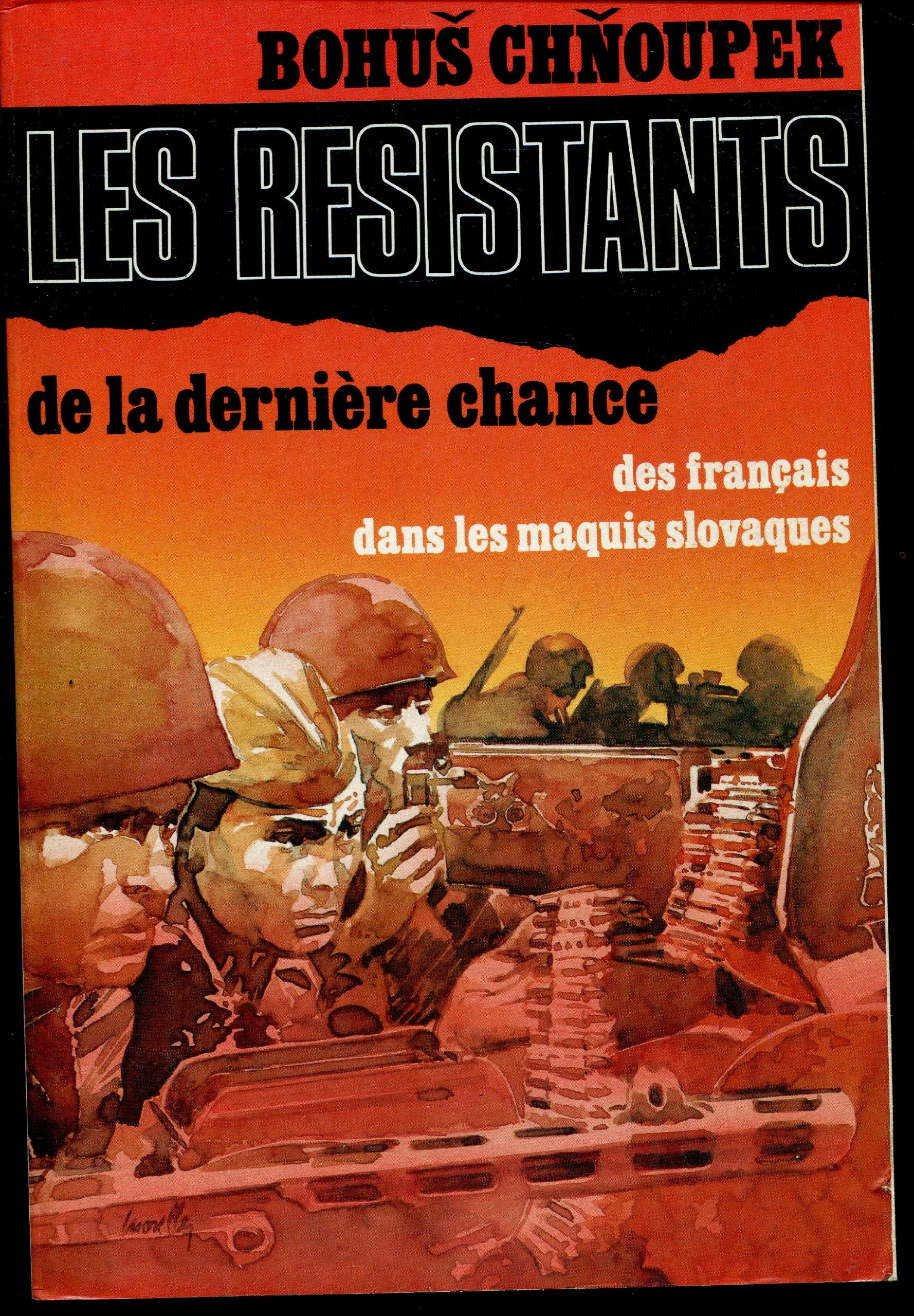 Les resistants de la derniere chance Des francais dans les maquis slovaques 1944 45 9782733901588