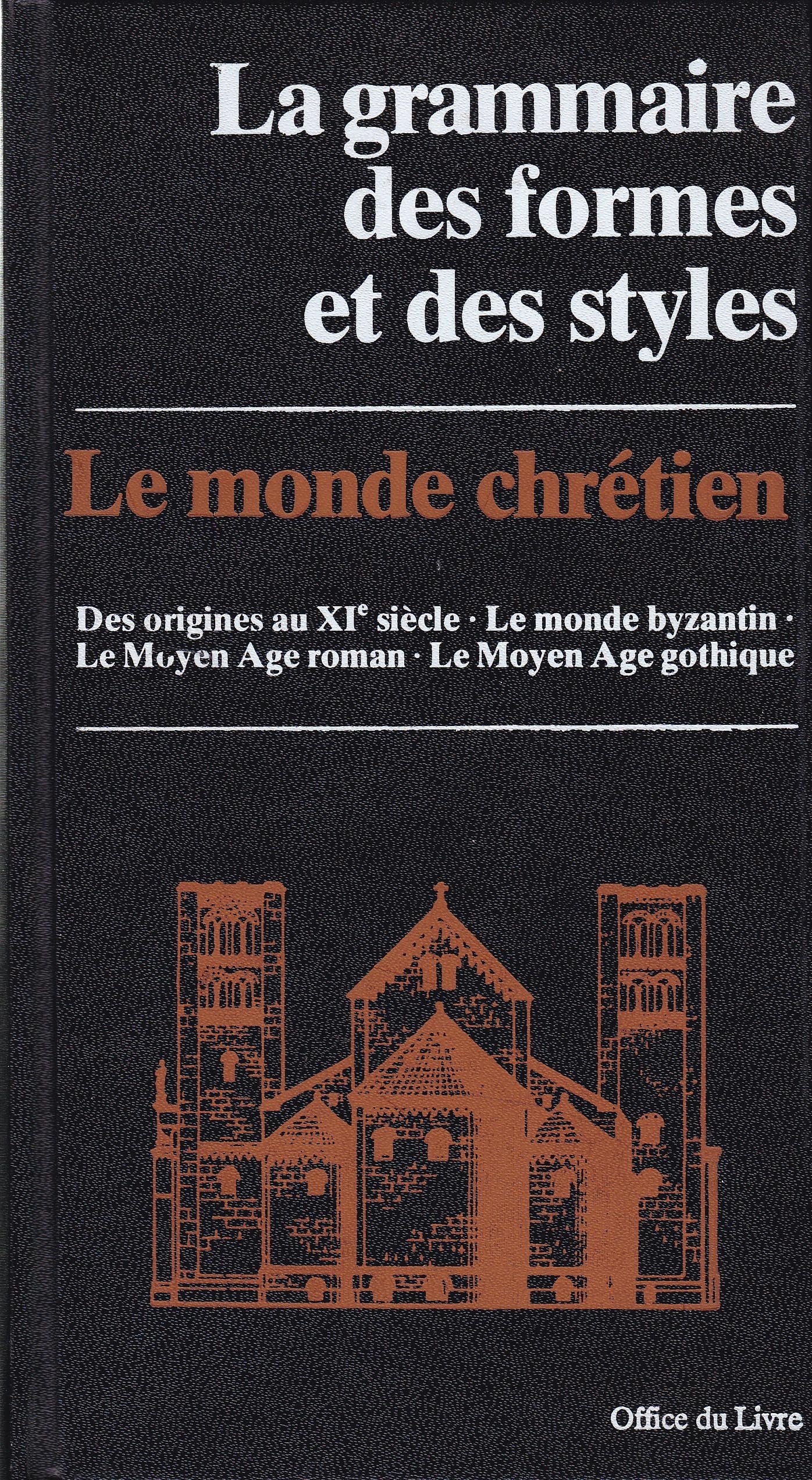 La grammaire des Formes et des styles. Le monde chrétien des origines au Xie 9782707300249