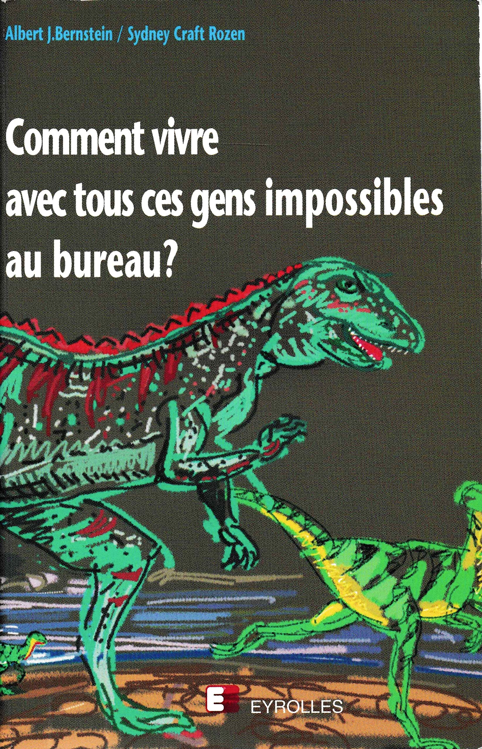 Comment vivre avec tous ces gens impossibles au bureau? ou un cerveau reptilien 9782212070071