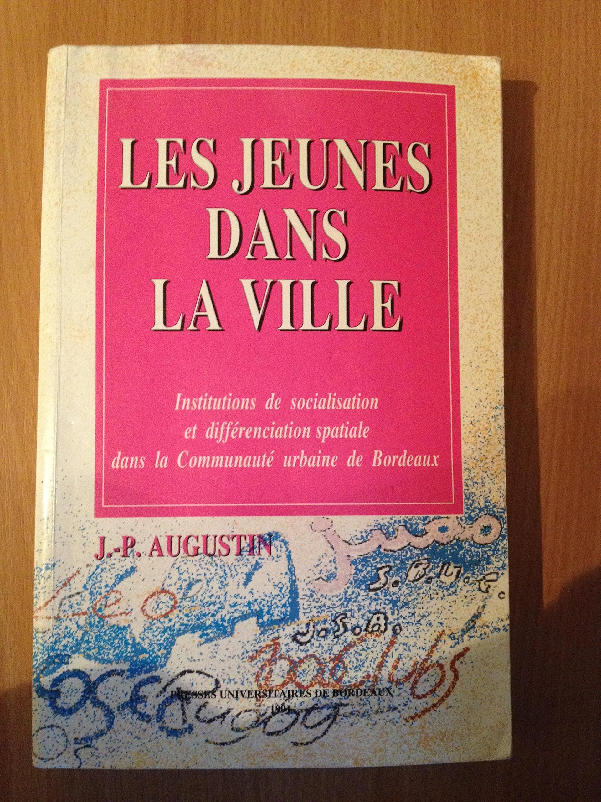 Les Jeunes Dans La Ville. Institutions De Socialisation Et Differenciation Spatiale Dans La Communaute Urbaine De Bordeaux 9782867811197