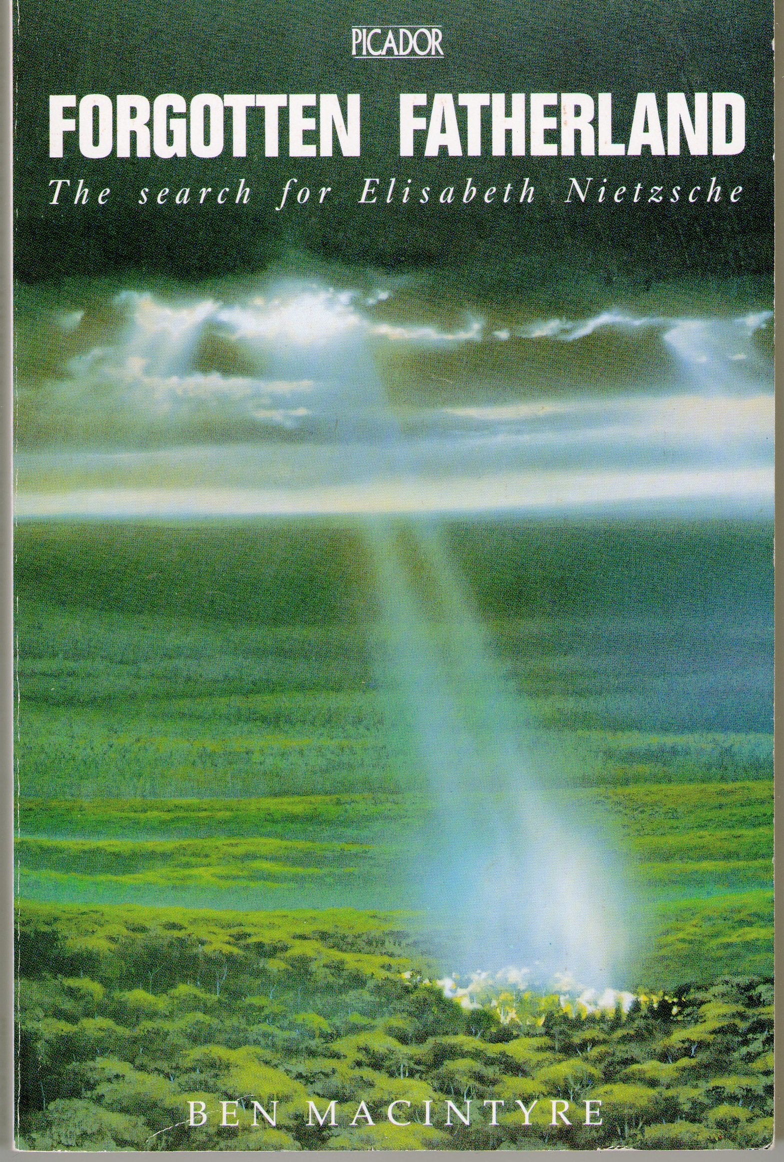 Forgotten Fatherland: Search for Elisabeth Nietzsche 9780330329873