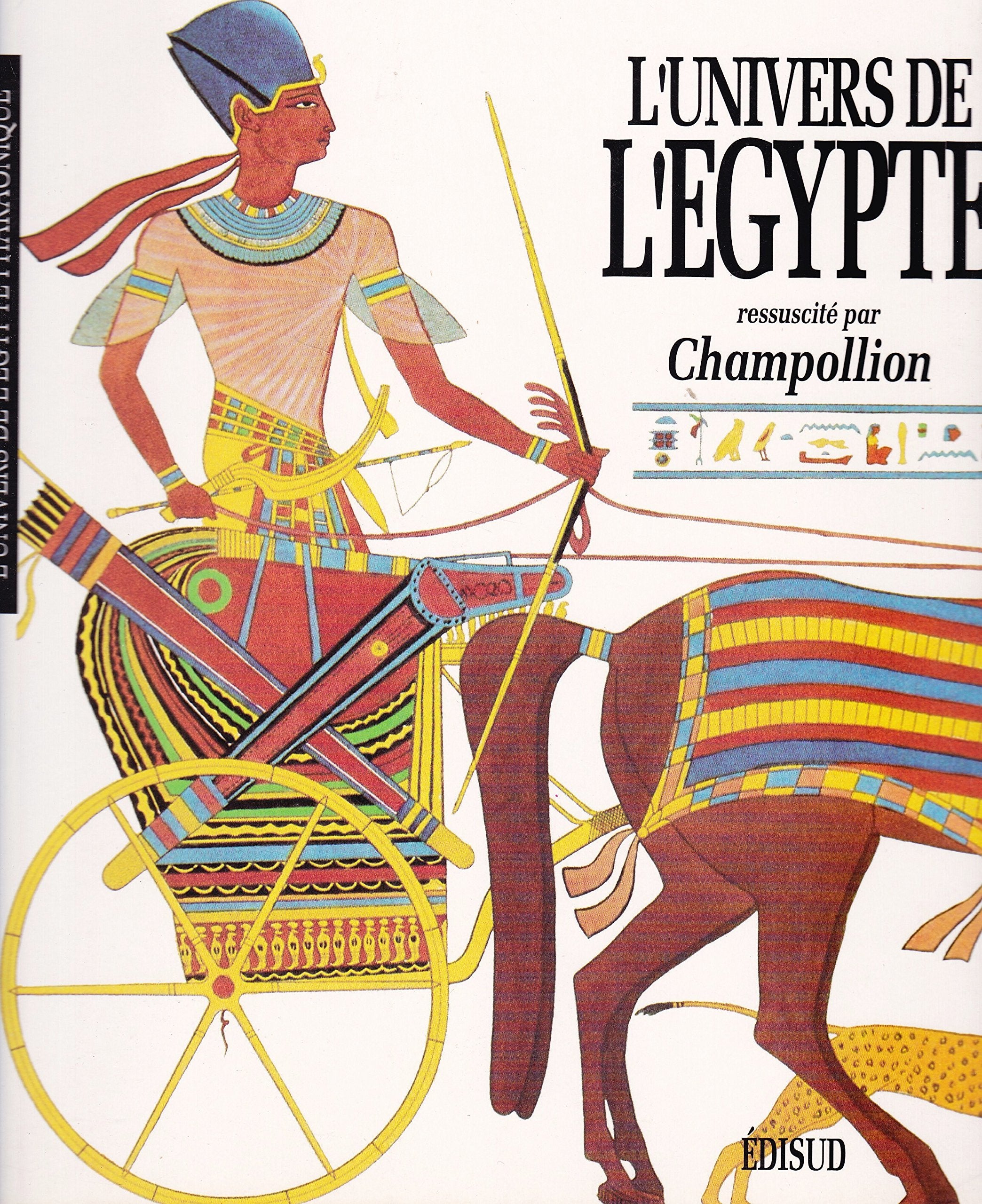 L'univers de l'Égypte ressuscité par Champollion 9782857446163