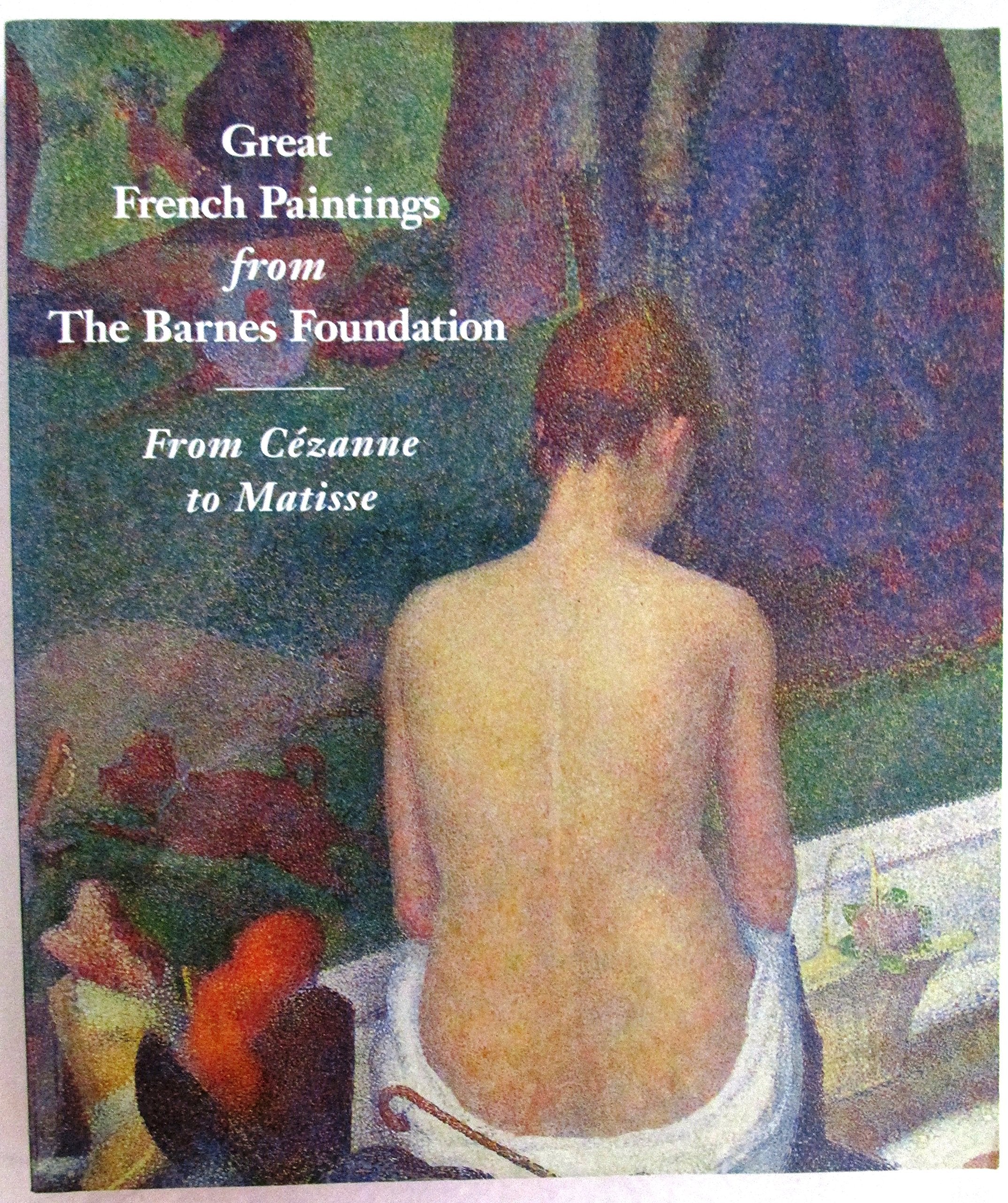 Great French Paintings from the Barnes Foundation: Impressionist, Post-Impressionist, and Early Modern 9780679744764