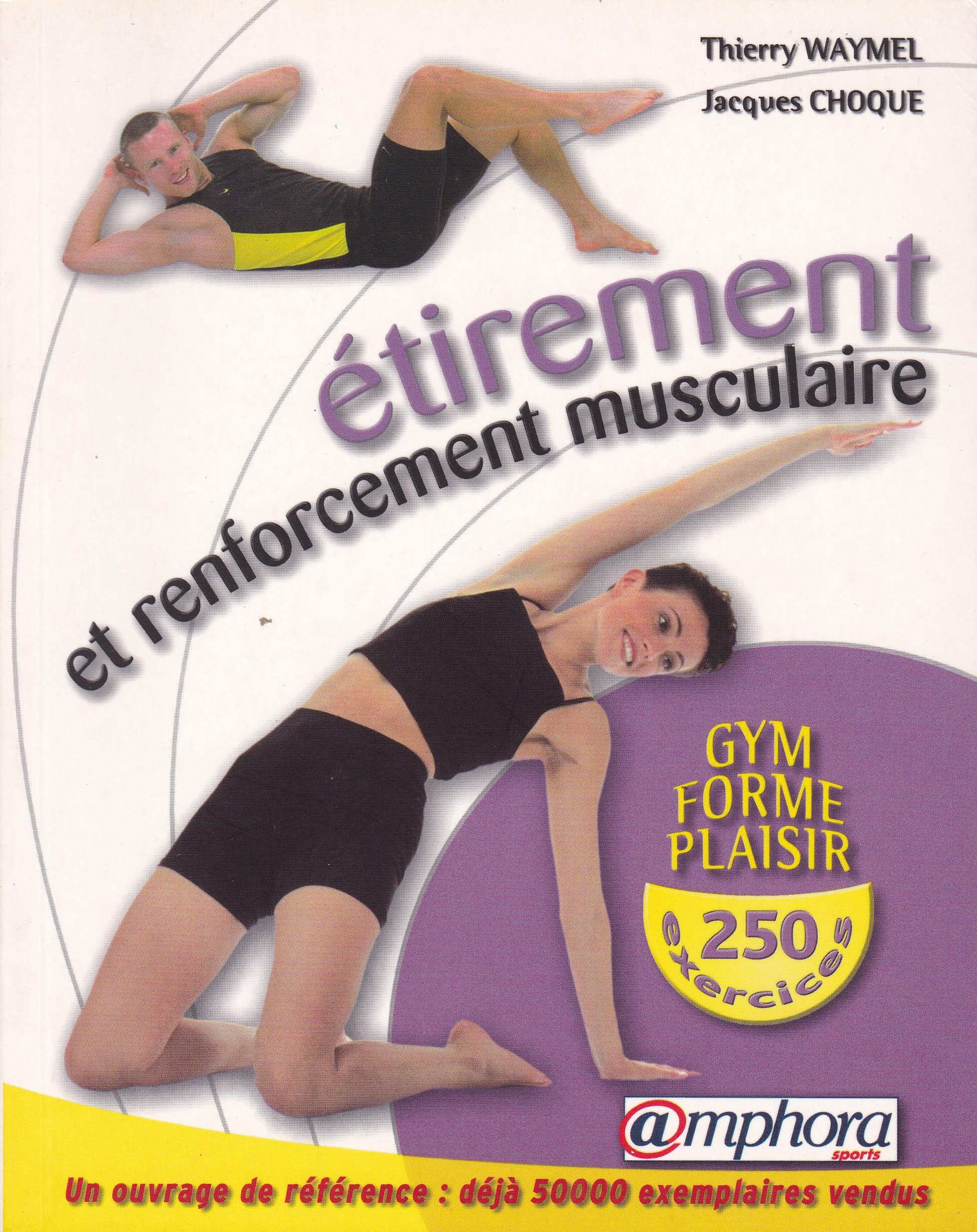 Étirement et Renforcement musculaire : Gym, forme et plaisir, 250 exercices 9782851805911