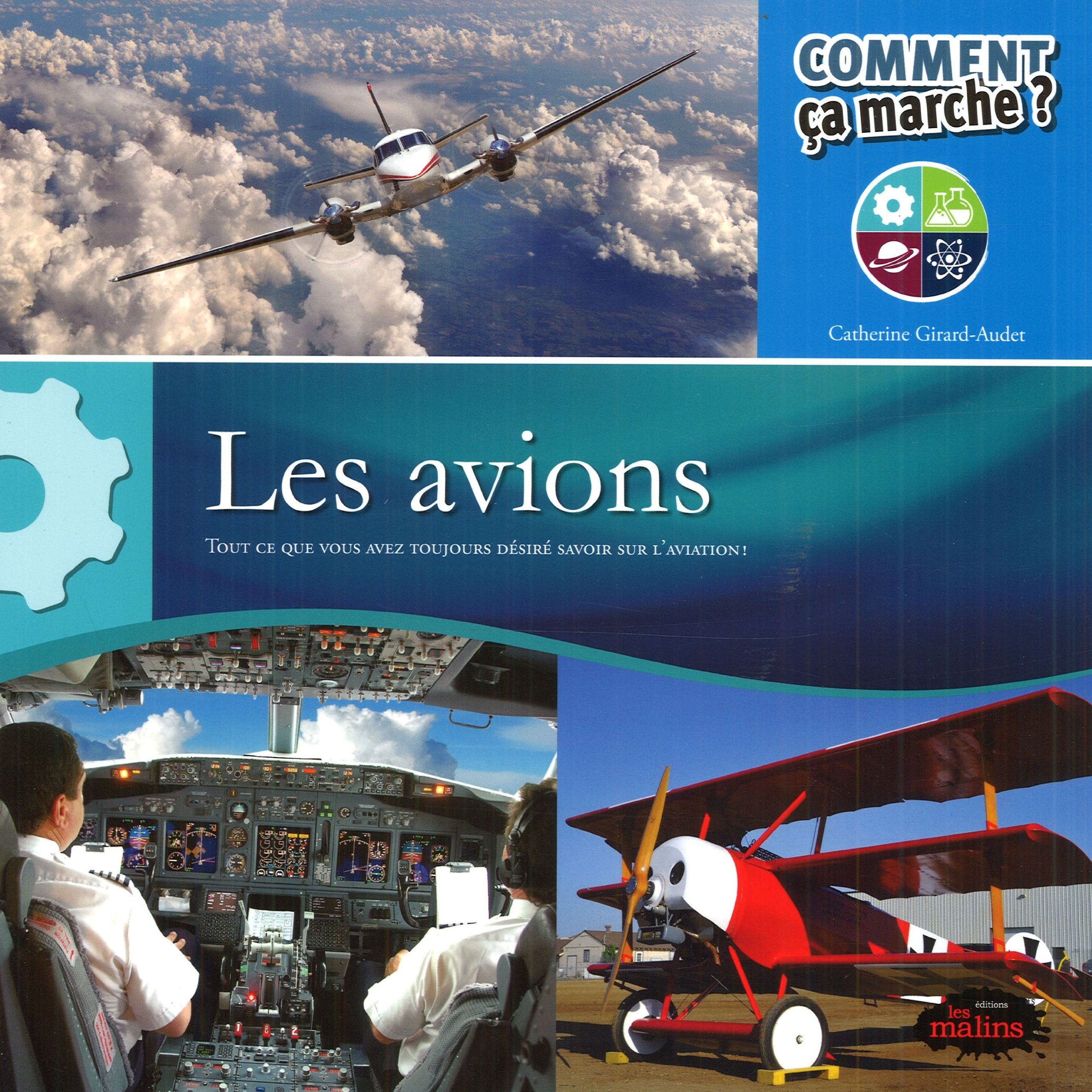 Les avions: Tout ce que vous avez toujours désiré savoir sur l'aviation ! 9782896571338