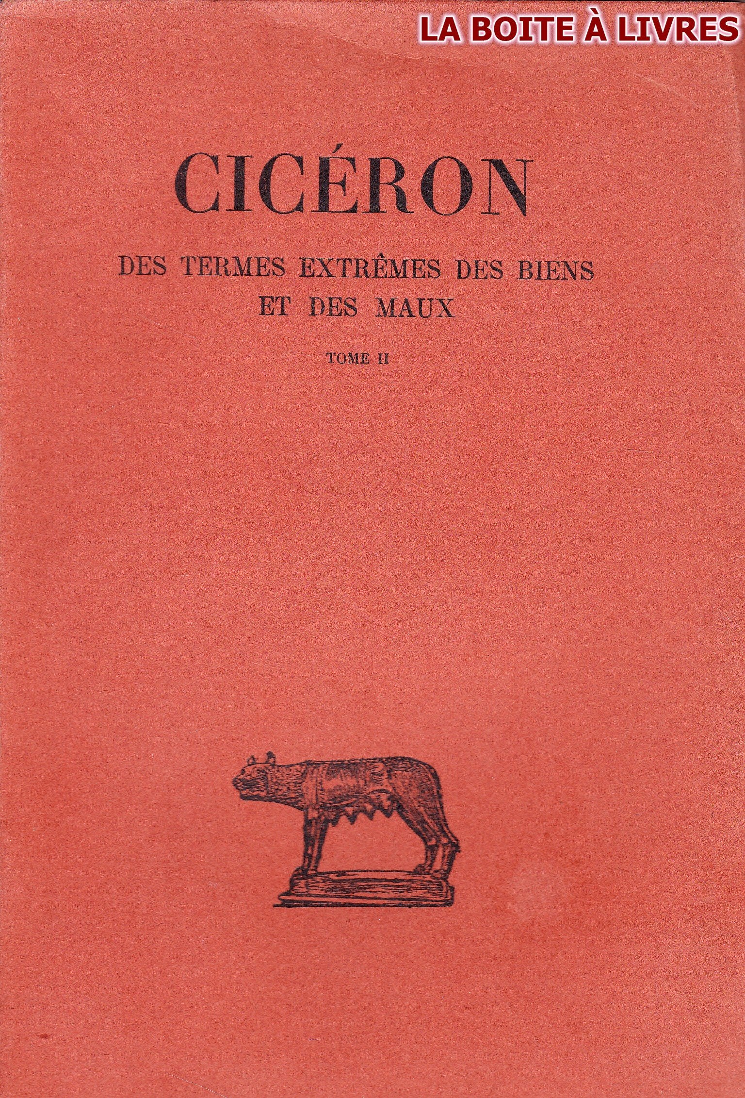 Cicéron des Termes Extrèmes des Biens et des Maux Tome II Livres III-V 
