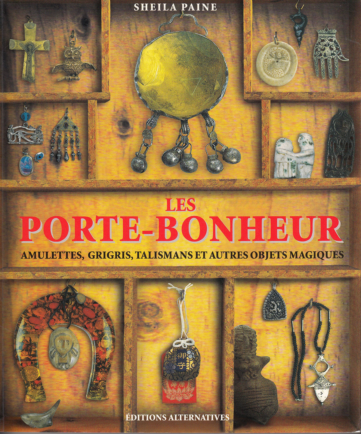 Les porte-bonheur: Amulettes, grigris, talismans et autres objets magiques 9782862274638