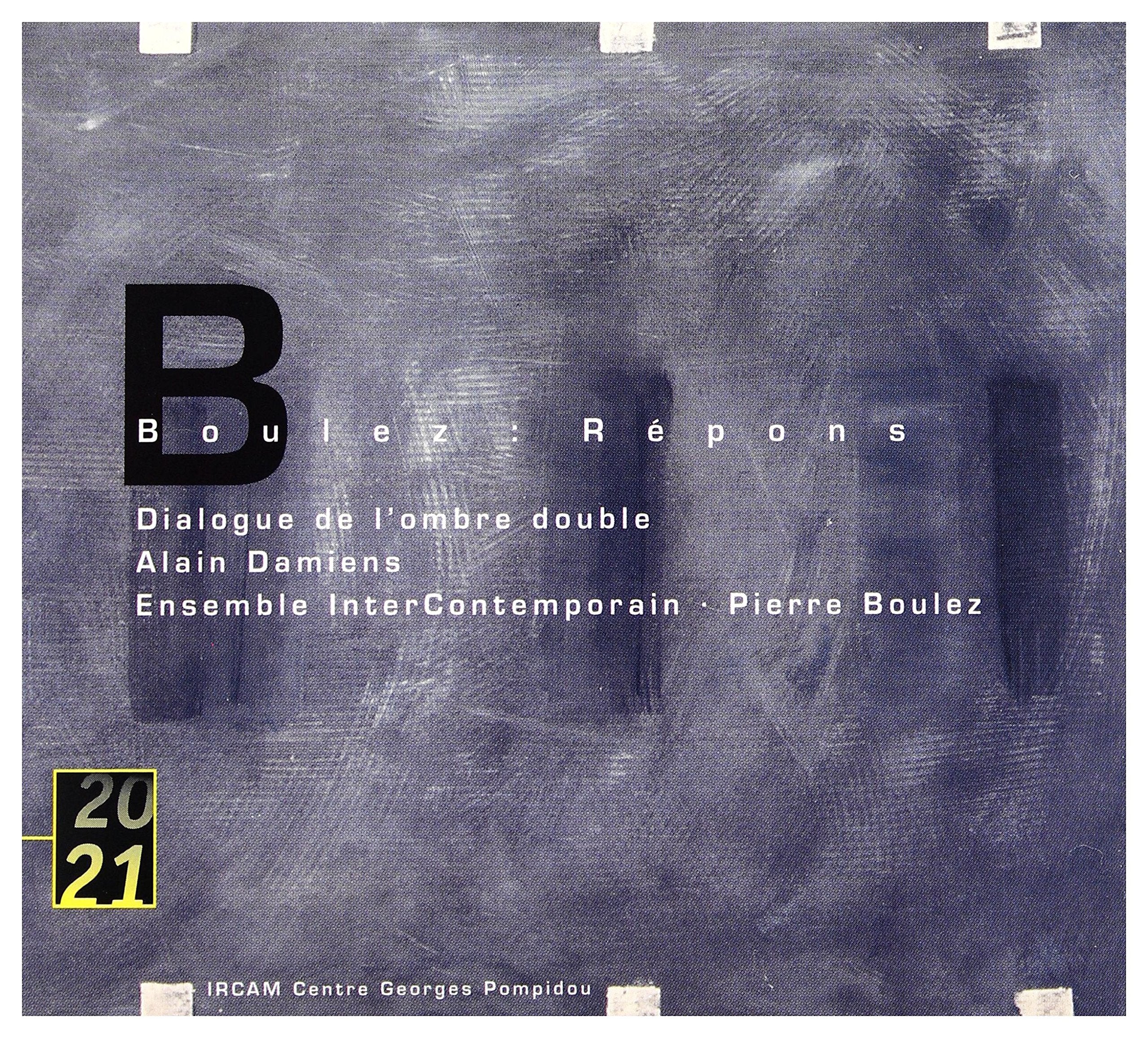 Boulez : Répons - Dialogue de l'ombre double 0028945760520